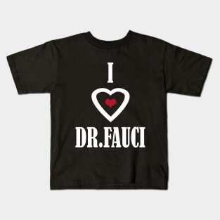 i love dr fauci Kids T-Shirt